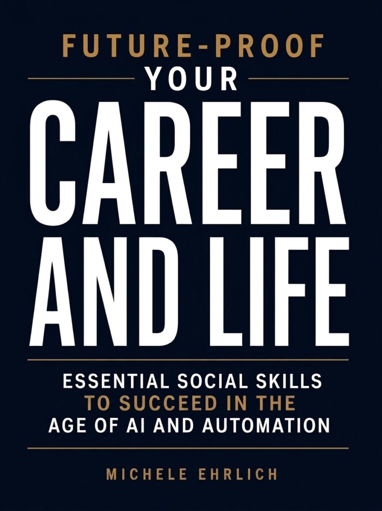 Future Proof Your Career and Life by, Michele Ehrlich